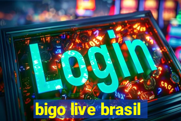 bigo live brasil